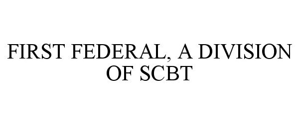  FIRST FEDERAL, A DIVISION OF SCBT