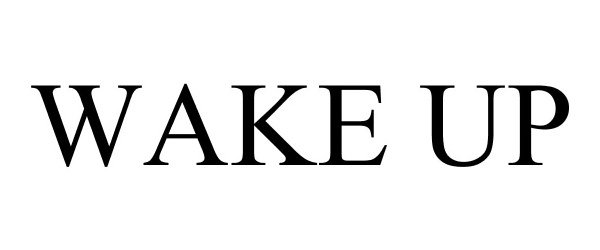 Trademark Logo WAKE UP