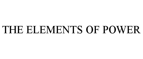 Trademark Logo THE ELEMENTS OF POWER