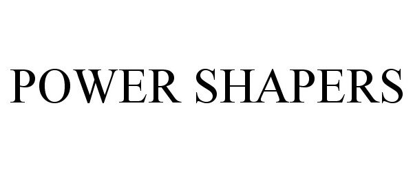  POWER SHAPERS
