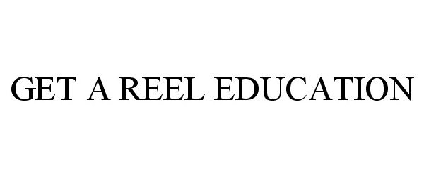  GET A REEL EDUCATION