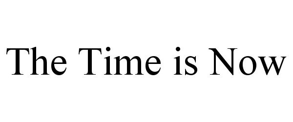 Trademark Logo THE TIME IS NOW