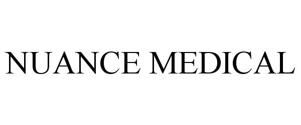 Trademark Logo NUANCE MEDICAL