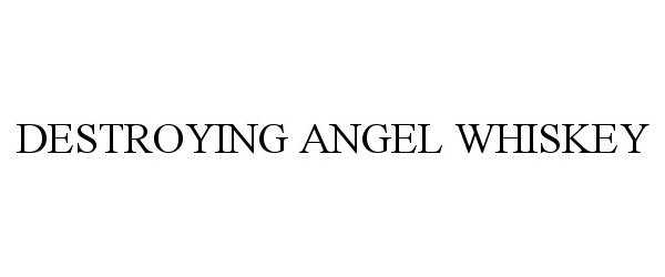 Trademark Logo DESTROYING ANGEL WHISKEY