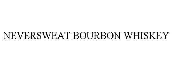  NEVERSWEAT BOURBON WHISKEY