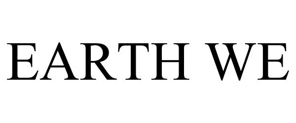 Trademark Logo EARTH WE