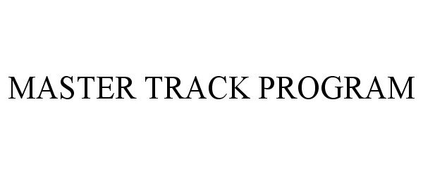 Trademark Logo MASTER TRACK PROGRAM