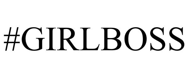 Trademark Logo #GIRLBOSS