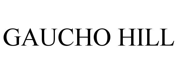 Trademark Logo GAUCHO HILL