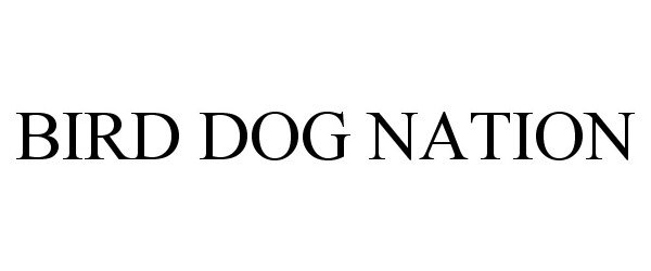 Trademark Logo BIRD DOG NATION
