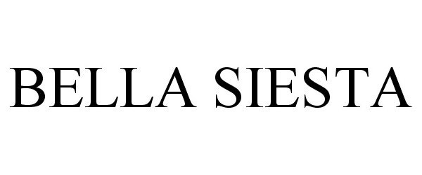 Trademark Logo BELLA SIESTA