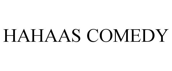 Trademark Logo HAHAAS COMEDY