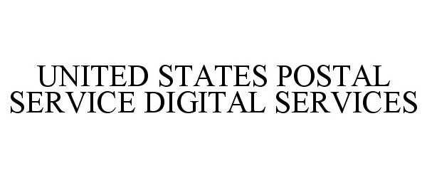 Trademark Logo UNITED STATES POSTAL SERVICE DIGITAL SERVICES