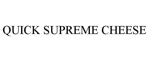 Trademark Logo QUICK SUPREME CHEESE