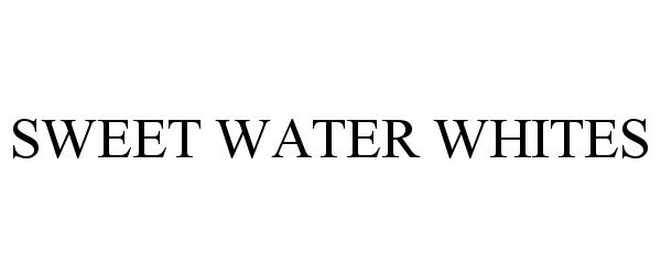  SWEET WATER WHITES