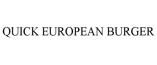 Trademark Logo QUICK EUROPEAN BURGER