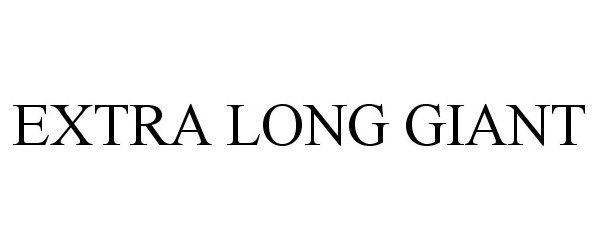 Trademark Logo EXTRA LONG GIANT