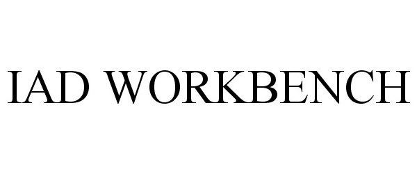 Trademark Logo IAD WORKBENCH