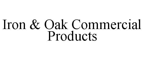  IRON &amp; OAK COMMERCIAL PRODUCTS