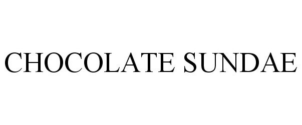Trademark Logo CHOCOLATE SUNDAE