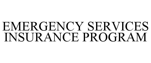  EMERGENCY SERVICES INSURANCE PROGRAM