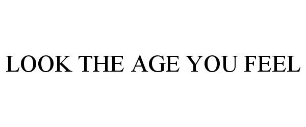  LOOK THE AGE YOU FEEL