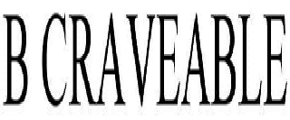 Trademark Logo B CRAVEABLE