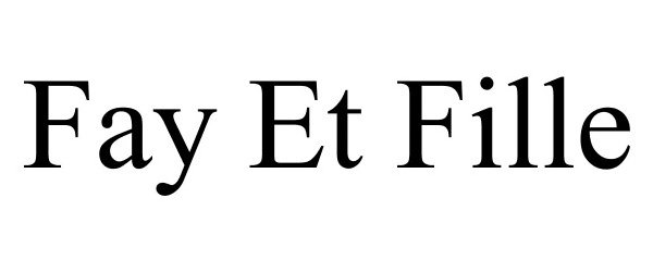 Trademark Logo FAY ET FILLE