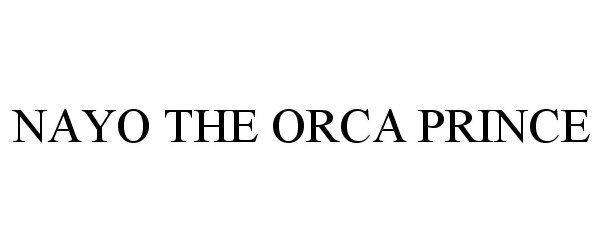 Trademark Logo NAYO THE ORCA PRINCE