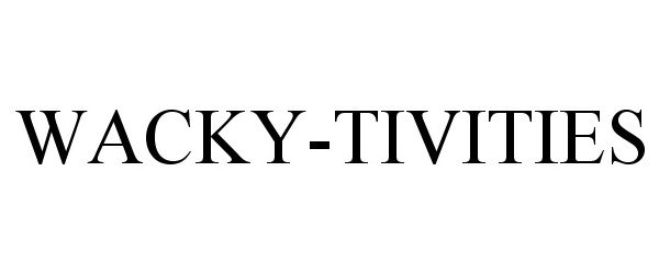 Trademark Logo WACKY-TIVITIES