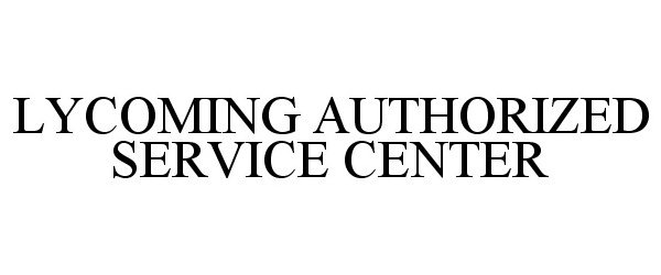 Trademark Logo LYCOMING AUTHORIZED SERVICE CENTER