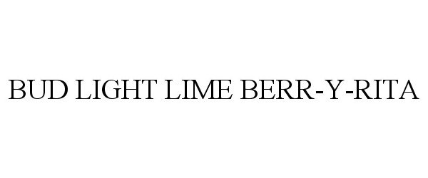  BUD LIGHT LIME BERR-Y-RITA