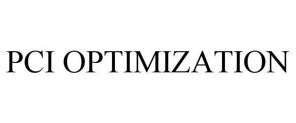 Trademark Logo PCI OPTIMIZATION
