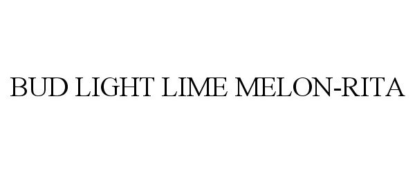  BUD LIGHT LIME MELON-RITA