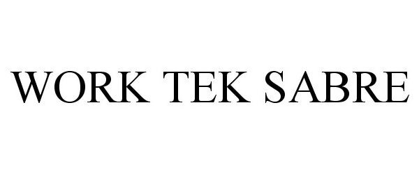 Trademark Logo WORK TEK SABRE