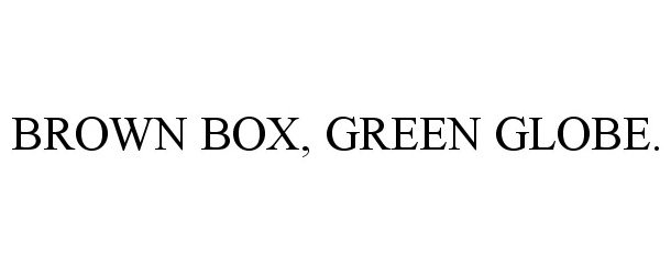  BROWN BOX, GREEN GLOBE.