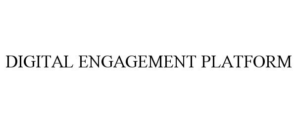 Trademark Logo DIGITAL ENGAGEMENT PLATFORM