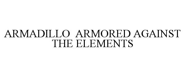 Trademark Logo ARMADILLO ARMORED AGAINST THE ELEMENTS