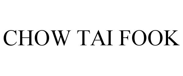 Trademark Logo CHOW TAI FOOK