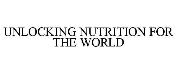  UNLOCKING NUTRITION FOR THE WORLD