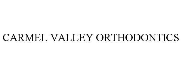 Trademark Logo CARMEL VALLEY ORTHODONTICS