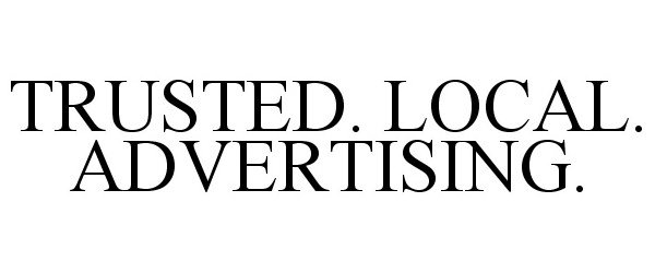 Trademark Logo TRUSTED. LOCAL. ADVERTISING.