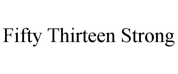 Trademark Logo FIFTY THIRTEEN STRONG