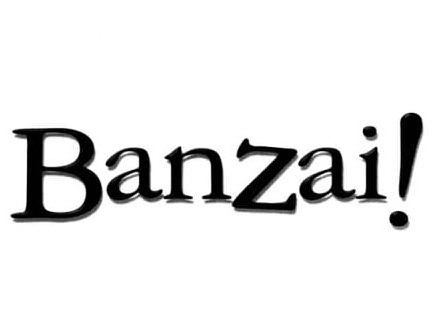  BANZAI!