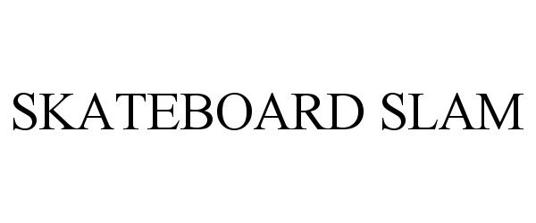 Trademark Logo SKATEBOARD SLAM