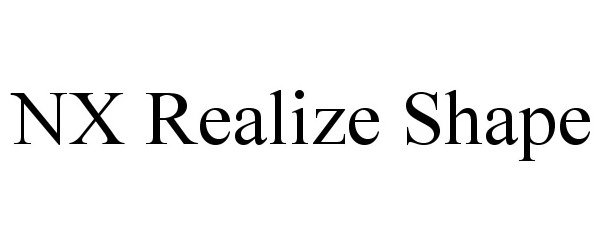 Trademark Logo NX REALIZE SHAPE