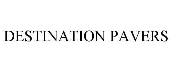 Trademark Logo DESTINATION PAVERS