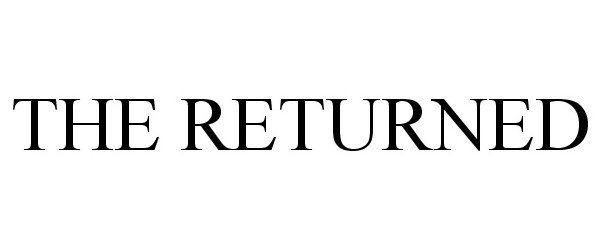 Trademark Logo THE RETURNED