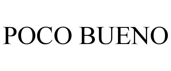 Trademark Logo POCO BUENO