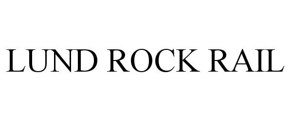 Trademark Logo LUND ROCK RAIL